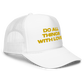 Do all things with LOVE. Trucker hats